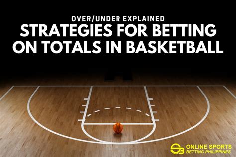 over under basketball strategy|Strategies for Betting on Totals in Basketball: Over/Under Explained.